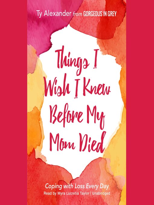 Title details for Things I Wish I Knew before My Mom Died by Ty Alexander - Wait list